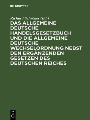 cover image of Das Allgemeine Deutsche Handelsgesetzbuch und die Allgemeine Deutsche Wechselordnung nebst den ergänzenden Gesetzen des Deutschen Reiches